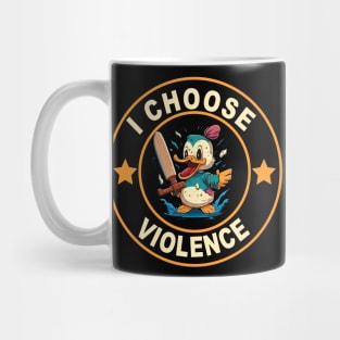 Funny sarcastic saying i choose violence funny duck Mug